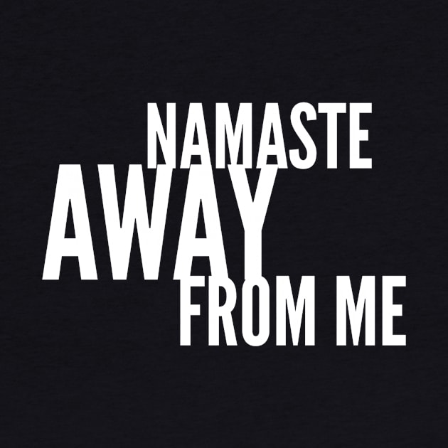Namaste Away from ME (white stacked letters) by PersianFMts